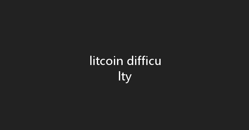 litcoin difficulty 