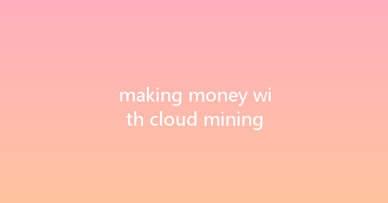 making money with cloud mining 