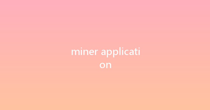 miner application 