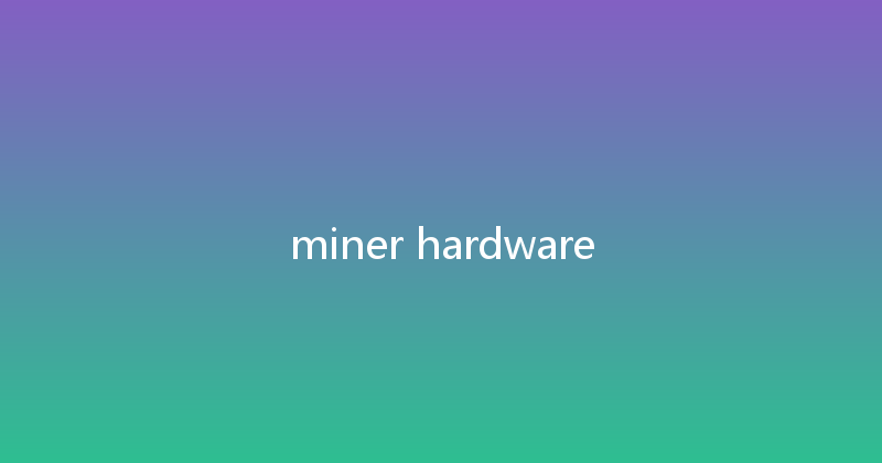 miner hardware 