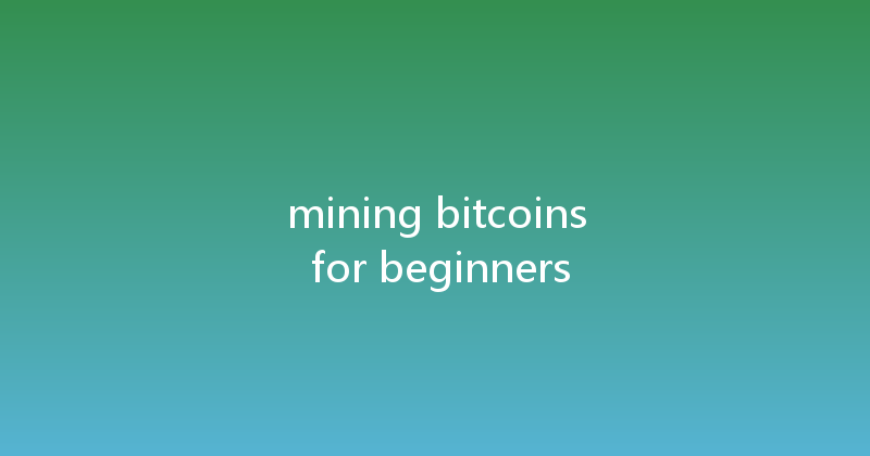 mining bitcoins for beginners 