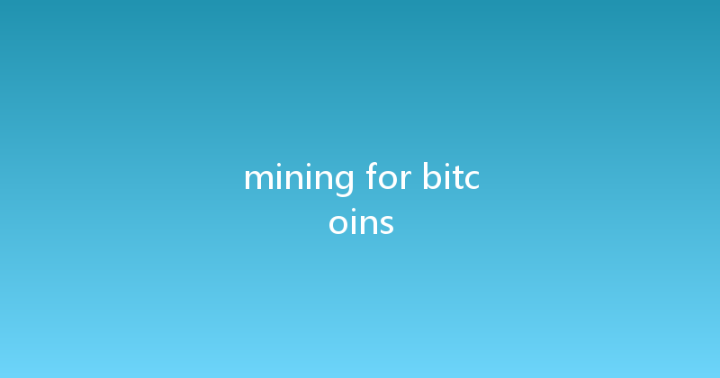 mining for bitcoins 
