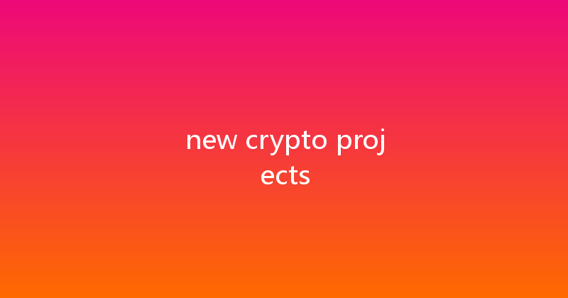 new crypto projects 