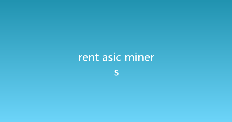 rent asic miners 