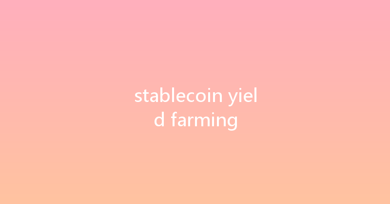 stablecoin yield farming 