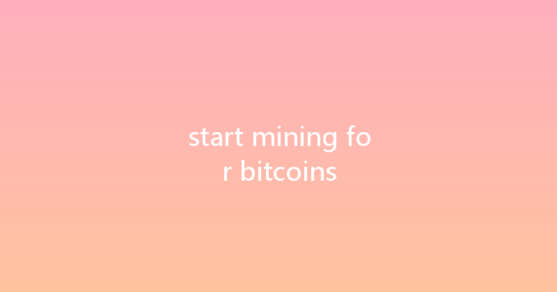 start mining for bitcoins 