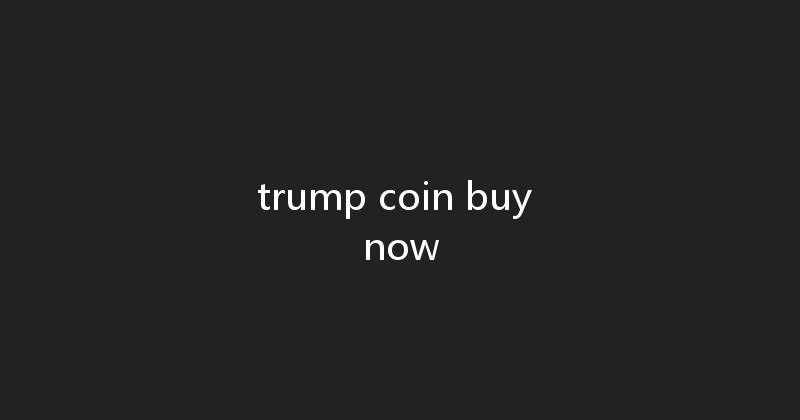 trump coin buy now 