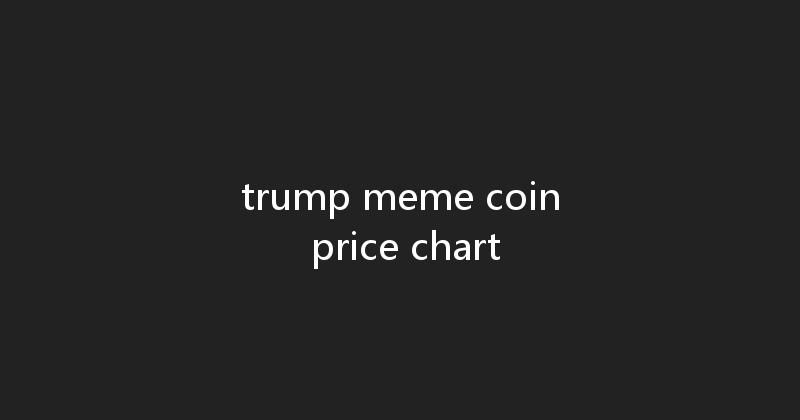 trump meme coin price chart 