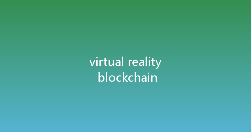 virtual reality blockchain 
