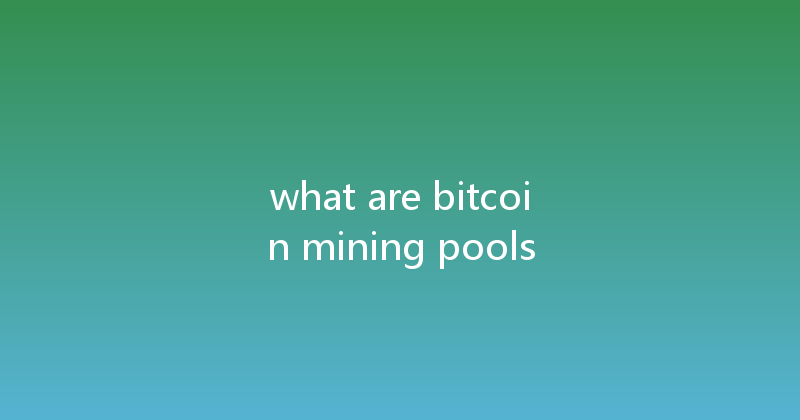 what are bitcoin mining pools 