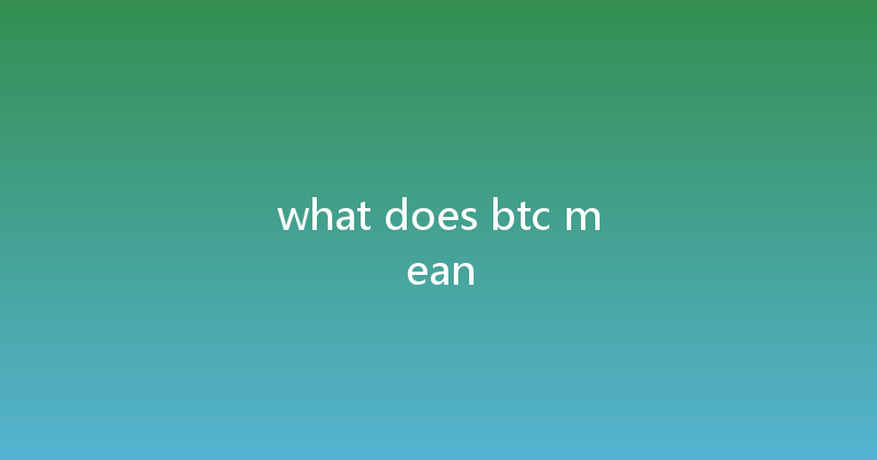 what does btc mean 