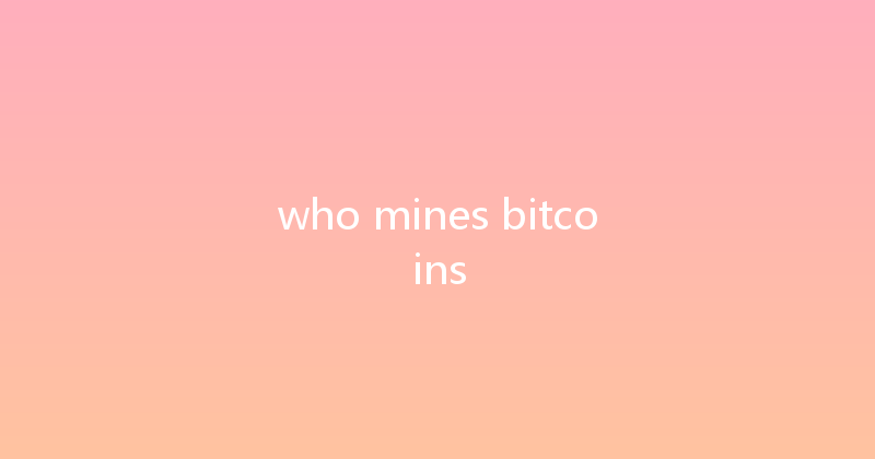 who mines bitcoins 