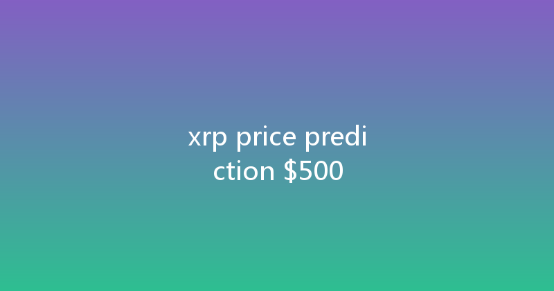 xrp price prediction $500 
